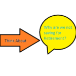 Why are we not saving for Retirement?
